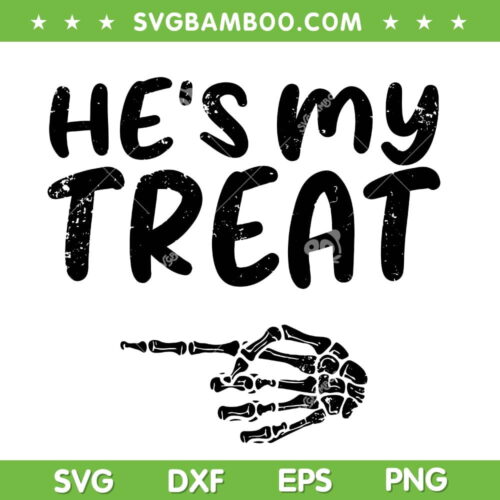 He's My Treat Skeleton Hand SVG PNG, Horror Skeleton SVG, Funny Halloween Costume DXF SVG PNG EPS