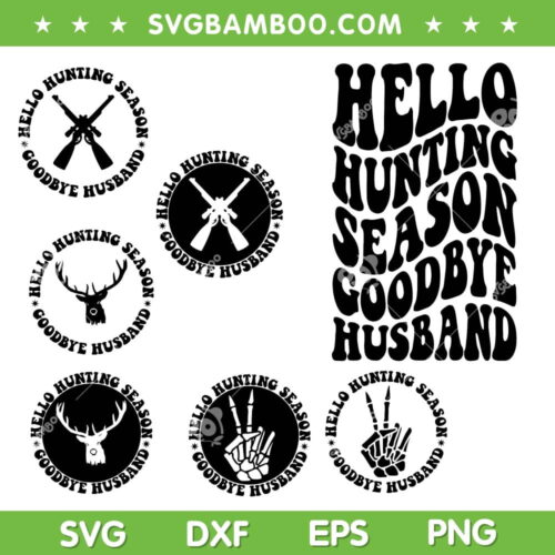 Hello Hunting Season Goodbye Husband SVG Bundle, Hunting Season SVG Bundle, Skeleton Husband DXF SVG PNG EPS
