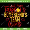 I Just Hope Taylor's Boyfriends Team Wins SVG, In My Travis Era SVG, Go Taylors Boyfriend DXF SVG PNG EPS I Just Hope Taylor's Boyfriends Team Wins SVG, In My Travis Era SVG, Go Taylors Boyfriend DXF SVG PNG EPS