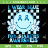 I Wear Blue For Diabetes Awareness SVG, Smile Face Diabetic SVG, Diabetes Awareness Blue DXF SVG PNG EPS