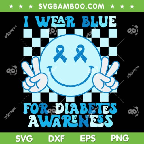 I Wear Blue For Diabetes Awareness SVG, Smile Face Diabetic SVG, Diabetes Awareness Blue DXF SVG PNG EPS