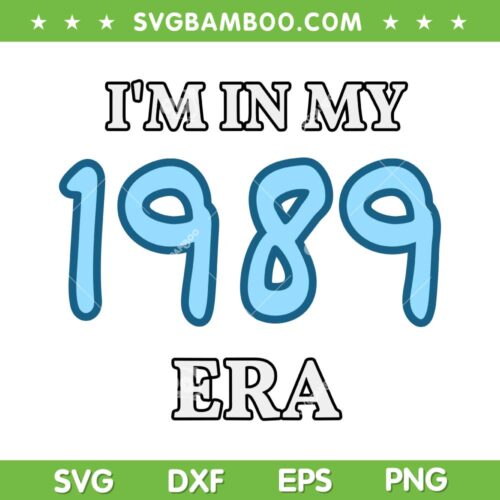 I'm In My 1989 Era SVG PNG, Class Of 1989 High School Era SVG, Taylor Swift In My 1989 Era DXF SVG PNG EPS
