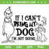 If I Can't Bring My Dog Im Not Going SVG, The Grinch And Max SVG, Funny Grinch Christmas DXF SVG PNG EPS If I Can't Bring My Dog Im Not Going SVG, The Grinch And Max SVG, Funny Grinch Christmas DXF SVG PNG EPS