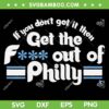 If You Don't Get It SVG PNG, Then Get The F Out Of Philly SVG, Philadelphia Fan DXF SVG PNG EPS