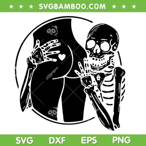 If The Booty Is Round SVG PNG, Funny Skeleton And Sexy Girl SVG, Skeleton Lovers DXF SVG PNG EPS