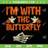 I'm With The Butterfly SVG PNG, Witch Costume Halloween SVG, Butterfly Halloween DXF SVG PNG EPS