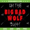 I'm The Bad Wolf Duh SVG PNG, Funny Wolf Halloween Party SVG, Big Bag Wolf DXF SVG PNG EPS I'm The Bad Wolf Duh SVG PNG, Funny Wolf Halloween Party SVG, Big Bag Wolf DXF SVG PNG EPS