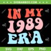 In My 1989 Era SVG PNG, 1989 Taylors Version SVG, Taylors Version Album DXF SVG PNG EPS In My 1989 Era SVG PNG, 1989 Taylors Version SVG, Taylors Version Album DXF SVG PNG EPS