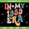 In My 1989 Era SVG PNG, Taylor Swift 1989 Fans Music Concert SVG, Taylors Version Album DXF SVG PNG EPS