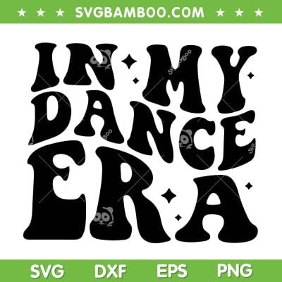 In My Dance Era SVG PNG, Groovy Ballet Dancer SVG, In My Dancing Era DXF SVG PNG EPS