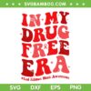 In My Drugs Free Era SVG PNG, 2023 Red Ribbon Week Awareness SVG, Say No To Drugs DXF SVG PNG EPS