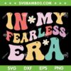 In My Fearless Era Vintage SVG PNG, Retro Groovy Fearless Era SVG, Fearless Quote DXF SVG PNG EPS In My Fearless Era Vintage SVG PNG, Retro Groovy Fearless Era SVG, Fearless Quote DXF SVG PNG EPS