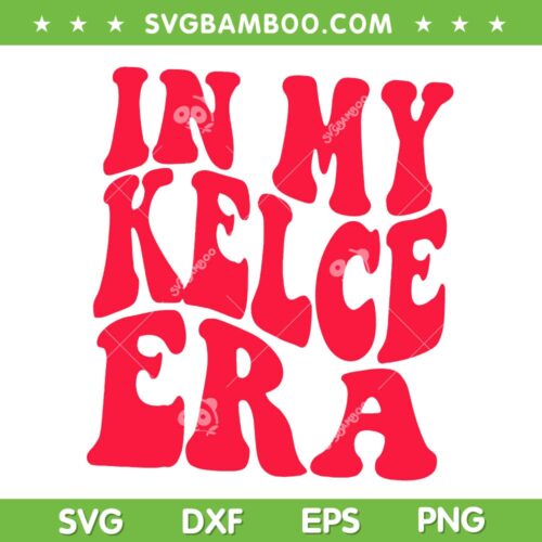 In My Kelce Era SVG PNG, Travis Kelce And Taylor SVG, Taylor Swift Kelce DXF SVG PNG EPS