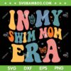 In My Swim Mom Era SVG PNG, Swimming Mother SVG, Swim Mom Life DXF SVG PNG EPS In My Swim Mom Era SVG PNG, Swimming Mother SVG, Swim Mom Life DXF SVG PNG EPS