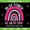 In October We Wear Pink Rainbow SVG PNG, Breast Cancer Awareness Leopard SVG, Rainbow Ribbon Pink DXF SVG PNG EPS In October We Wear Pink Rainbow SVG PNG, Breast Cancer Awareness Leopard SVG, Rainbow Ribbon Pink DXF SVG PNG EPS