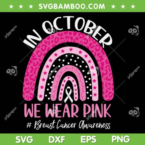 In October We Wear Pink Rainbow SVG PNG, Breast Cancer Awareness Leopard SVG, Rainbow Ribbon Pink DXF SVG PNG EPS
