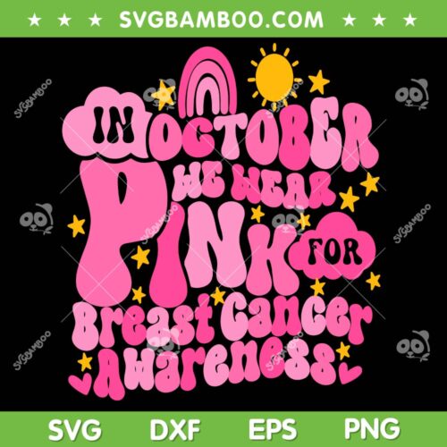 In October We Wear Pink For Breast Cancer Awareness SVG, Rainbow Pink Breast Cancer SVG, Support Squad Breast Cancer DXF SVG PNG EPS