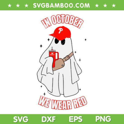 In October We Wear Red Boo Jee Ghost SVG, Phillies Ghost Stanley Tunbler SVG, Ghost Philadelphia Phillies DXF SVG PNG EPS