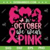 In October We Wear Pink Hocus Pocus SVG, Halloween Movie Breast Cancer Awareness SVG, Hocus Pocus Breast Cancer DXF SVG PNG EPS