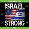 Israel Strong PNG, Pray For Israel PNG, American Flag And Israeli Flag PNG