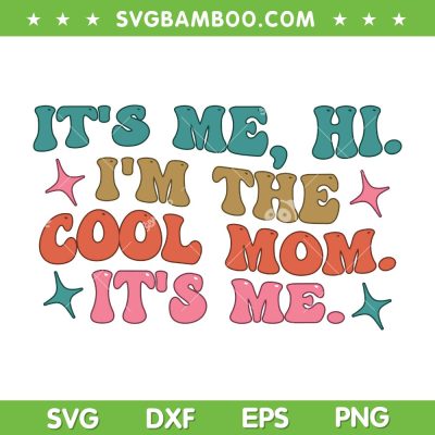 It's Me Hi Im The Cool Mom Its Me SVG, Mothers Day Groovy SVG, Best Mom Ever DXF SVG PNG EPS It's Me Hi Im The Cool Mom Its Me SVG, Mothers Day Groovy SVG, Best Mom Ever DXF SVG PNG EPS