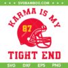 Karma Is My Tight End SVG PNG, Chiefs Taylor Swift SVG, Travis Kelce 87 DXF SVG PNG EPS Karma Is My Tight End SVG PNG, Chiefs Taylor Swift SVG, Travis Kelce 87 DXF SVG PNG EPS