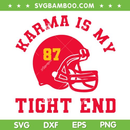 Karma Is My Tight End SVG PNG, Chiefs Taylor Swift SVG, Travis Kelce 87 DXF SVG PNG EPS