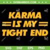 Karma Is My Tight End SVG PNG, Kelce And Taylor Kansas City Football SVG, Taylor Swift DXF SVG PNG EPS