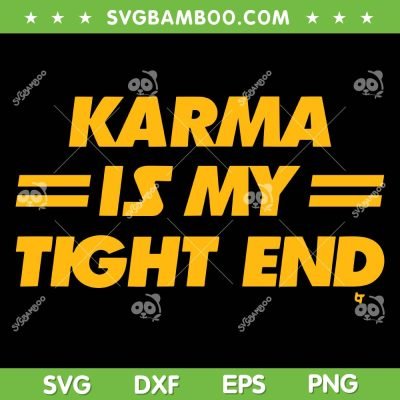 Karma Is My Tight End SVG PNG, Kelce And Taylor Kansas City Football SVG, Taylor Swift DXF SVG PNG EPS Karma Is My Tight End SVG PNG, Kelce And Taylor Kansas City Football SVG, Taylor Swift DXF SVG PNG EPS