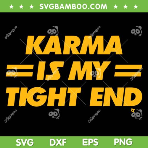 Karma Is My Tight End SVG PNG, Kelce And Taylor Kansas City Football SVG, Taylor Swift DXF SVG PNG EPS