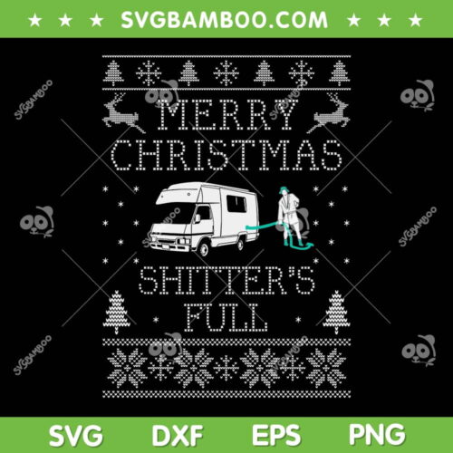 Merry Christmas Shitters Full Ugly SVG PNG, National Lampoon's Christmas Ugly SVG, Ugly Christmas Sweater DXF SVG PNG EPS