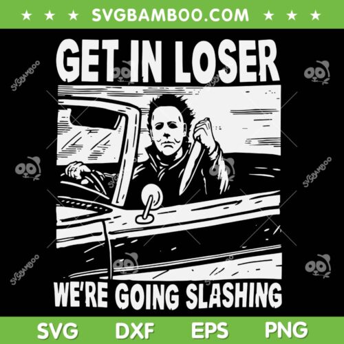 Michael Myers Get In Loser SVG PNG, Halloween Horror Myers In Car SVG, Michael Myers Scary DXF SVG PNG EPS