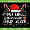 Most Likely To Decorate Her Cat SVG PNG, Funny Family Christmas Cat SVG, Cute Cat Lovers Christmas DXF SVG PNG EPS Most Likely To Decorate Her Cat SVG PNG, Funny Family Christmas Cat SVG, Cute Cat Lovers Christmas DXF SVG PNG EPS