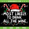Most Likely To Drink All The Wine SVG PNG, Funny Family Christmas SVG, Christmas Wine DXF SVG PNG EPS Most Likely To Drink All The Wine SVG PNG, Funny Family Christmas SVG, Christmas Wine DXF SVG PNG EPS
