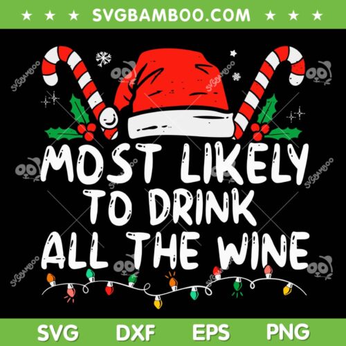 Most Likely To Drink All The Wine SVG PNG, Funny Family Christmas SVG, Christmas Wine DXF SVG PNG EPS