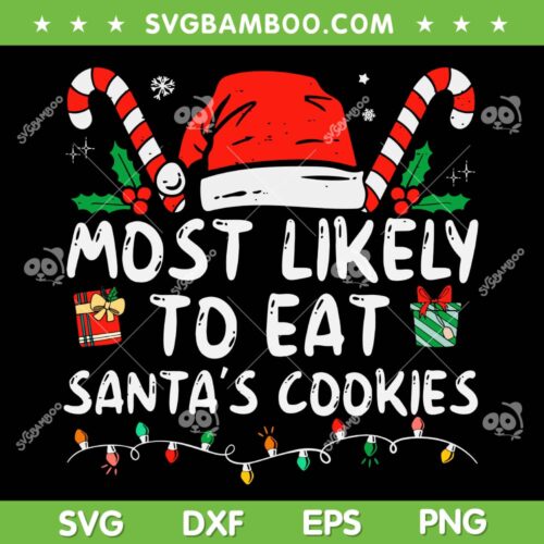 Most Likely To Eat Santa's Cookies SVG, Family Christmas Holiday SVG, Santa's Christmas Cookies DXF SVG PNG EPS