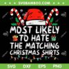 Most Likely To Hate Matching Christmas Shirts SVG, Family Christmas Shirt SVG, Matching Family Christmas DXF SVG PNG EPS Most Likely To Hate Matching Christmas Shirts SVG, Family Christmas Shirt SVG, Matching Family Christmas DXF SVG PNG EPS