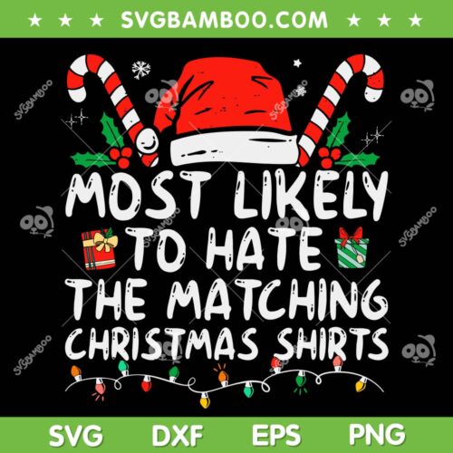 Most Likely To Hate Matching Christmas Shirts SVG, Family Christmas Shirt SVG, Matching Family Christmas DXF SVG PNG EPS
