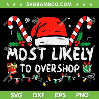 Most Likely To Overshop Shopping SVG, Family Crew Christmas SVG, Christmas Shopping DXF SVG PNG EPS Most Likely To Overshop Shopping SVG, Family Crew Christmas SVG, Christmas Shopping DXF SVG PNG EPS