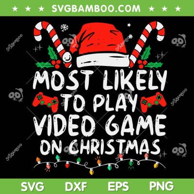 Most Likely To Play Video Game On Christmas SVG, Santa Gaming SVG, Christmas Gamer DXF SVG PNG EPS Most Likely To Play Video Game On Christmas SVG, Santa Gaming SVG, Christmas Gamer DXF SVG PNG EPS