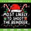 Most Likely To Shoot The Reindeer SVG PNG, Christmas Reindeer SVG, Santa Hat Christmas DXF SVG PNG EPS Most Likely To Shoot The Reindeer SVG PNG, Christmas Reindeer SVG, Santa Hat Christmas DXF SVG PNG EPS