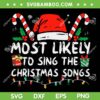 Most Likely To Sing The Christmas Songs SVG, Christmas Most Likely Quotes SVG, Funny Christmas Song DXF SVG PNG EPS Most Likely To Sing The Christmas Songs SVG, Christmas Most Likely Quotes SVG, Funny Christmas Song DXF SVG PNG EPS