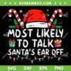 Most Likely To Talk Santa's Ear Off SVG, Family Christmas Pajamas SVG, Talk To Santa DXF SVG PNG EPS Most Likely To Talk Santa's Ear Off SVG, Family Christmas Pajamas SVG, Talk To Santa DXF SVG PNG EPS