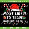 Most Likely To Trade Brother For Gifts SVG, Matching Family Christmas SVG, Christmas Most Likely DXF SVG PNG EPS Most Likely To Trade Brother For Gifts SVG, Matching Family Christmas SVG, Christmas Most Likely DXF SVG PNG EPS