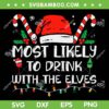 Most Likely To Drink With The Elves SVG, Funny Family Christmas SVG, Drink Christmas Wine DXF SVG PNG EPS