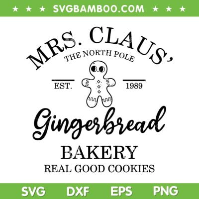 Mrs Claus Gingerbread Bakery SVG PNG, Bakery Real Good Cookies SVG, Christmas Bakery DXF SVG PNG EPS Mrs Claus Gingerbread Bakery SVG PNG, Bakery Real Good Cookies SVG, Christmas Bakery DXF SVG PNG EPS