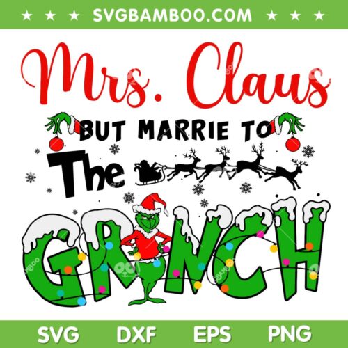 Mrs Claus Marrie Grinch 2023 SVG PNG, Mrs Grinch Christmas SVG, Claus Christmas 2023 DXF SVG PNG EPS