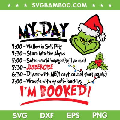 My Day I'm Booked Merry Christmas SVG, Grinch I'm Booked SVG, My Day Grinch Christmas DXF SVG PNG EPS My Day I'm Booked Merry Christmas SVG, Grinch I'm Booked SVG, My Day Grinch Christmas DXF SVG PNG EPS