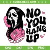 No You Hang Up Ghost Halloween SVG PNG, Pink Ghostface Calling SVG, Ghostface Scream DXF SVG PNG EPS