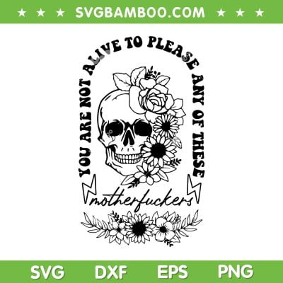 Not Alive To Please SVG PNG, Sarcastic Adult Humor Boho Retro SVG, Gothic Skeleton Flowers DXF SVG PNG EPS Not Alive To Please SVG PNG, Sarcastic Adult Humor Boho Retro SVG, Gothic Skeleton Flowers DXF SVG PNG EPS